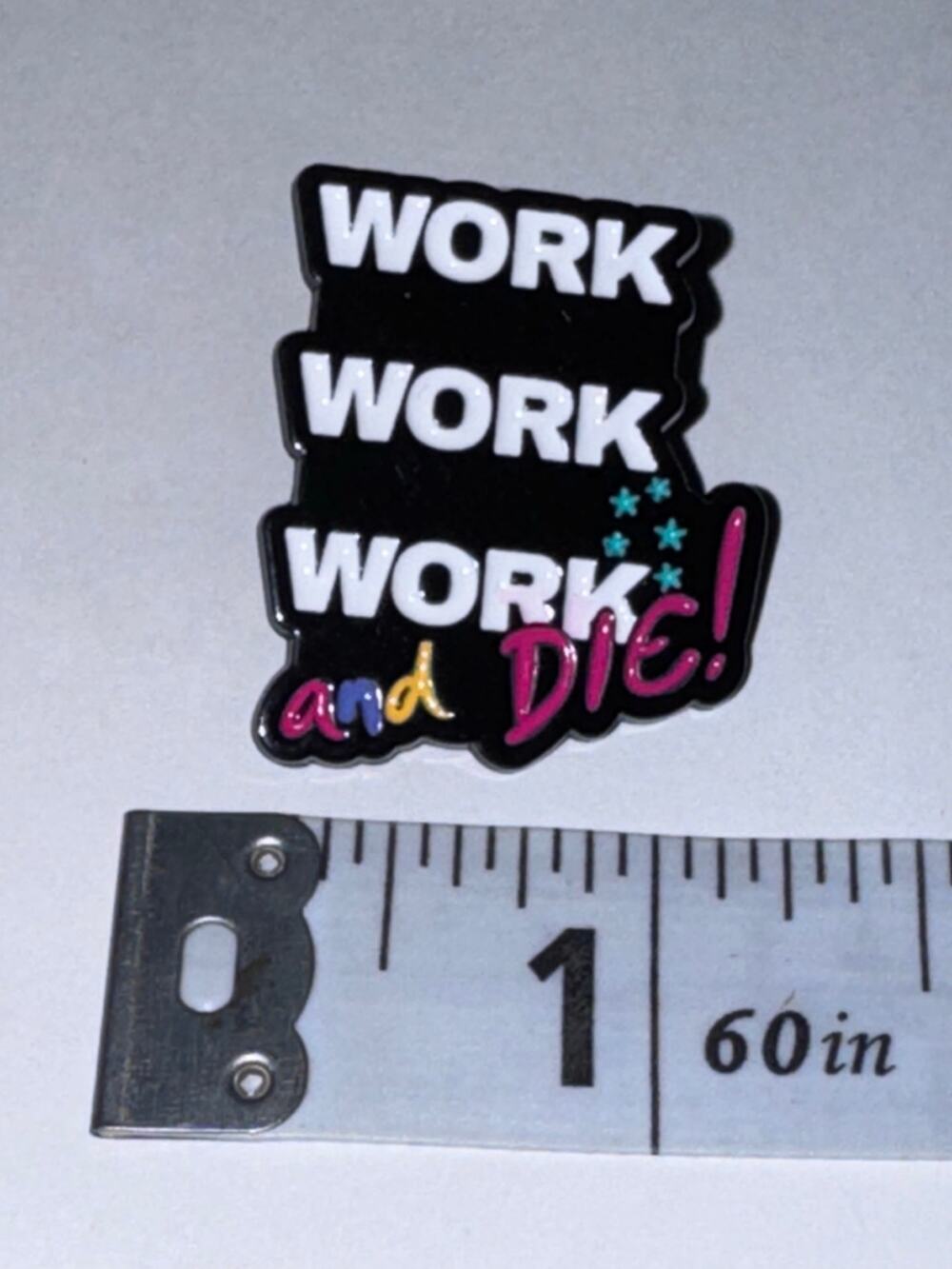 Work work work and Die pin brooch